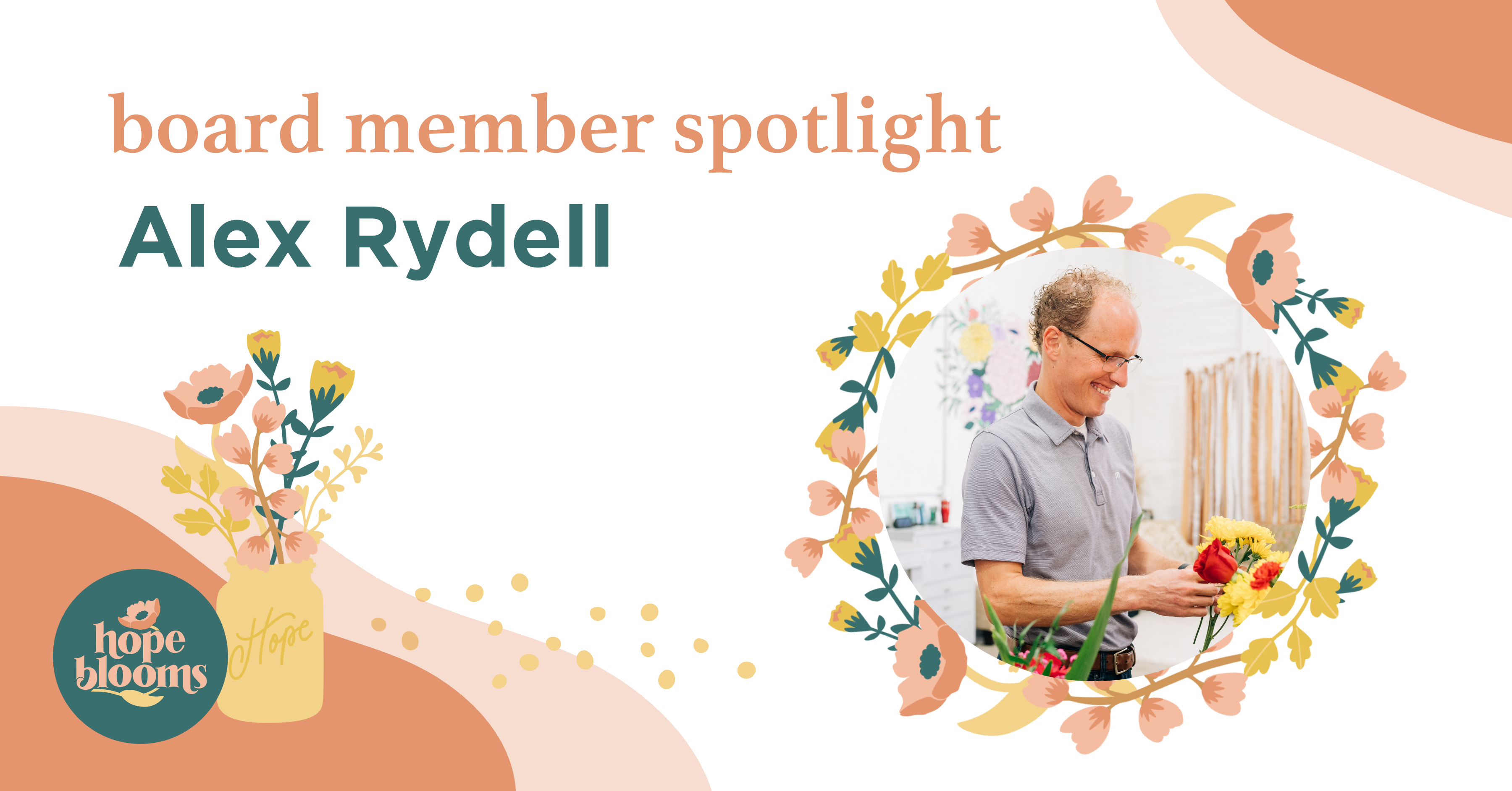 Board Member Spotlight: Alex Rydell - Hope Blooms