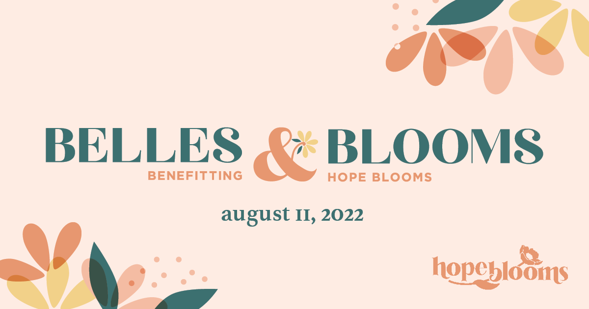 4th Annual Belles & Blooms Charity Event (2022) - Hope Blooms