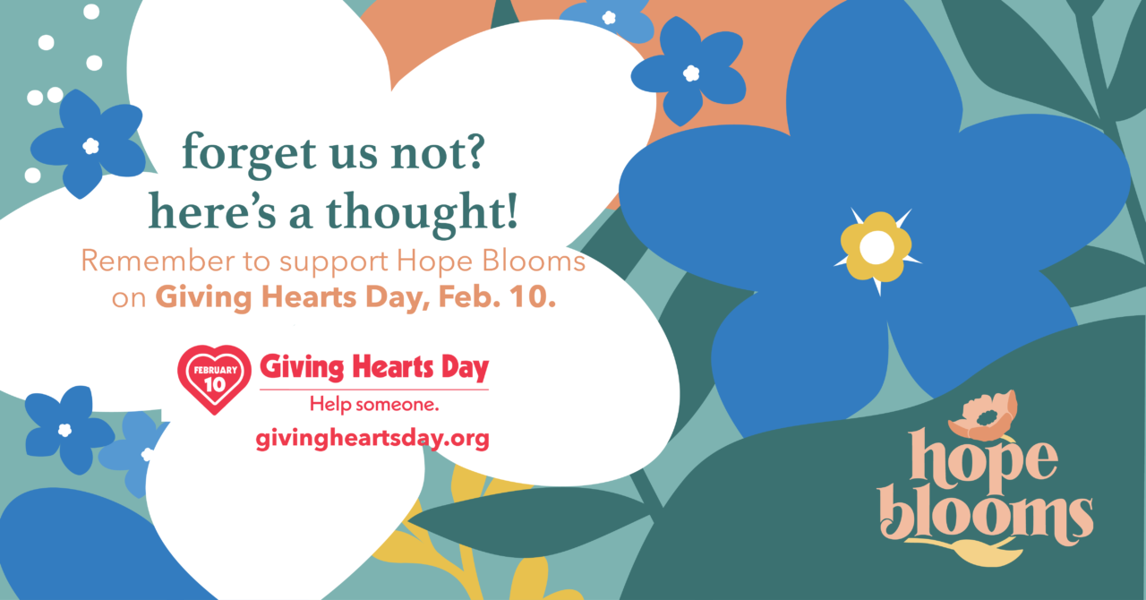 Hope Blooms is participating in Giving Hearts Day on Feb. 10, 2022