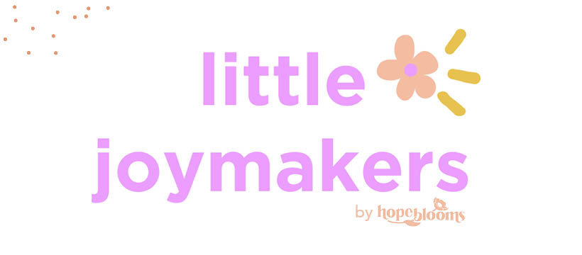 handmade by Hope Blooms: Little Joymakers Class - Hope Blooms